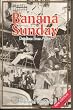 Banana Sunday : Datelines From Africa