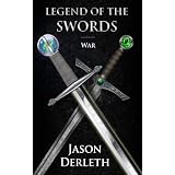 Legend of the Swords - War (Legend of the Swords Series) ~ Jason Derleth