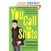 You Call the Shots: Succeed Your Way-- and Live the Life You Want-- with the 19 Essential Secrets of Entrepreneurship