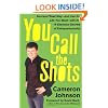 You Call the Shots: Succeed Your Way-- And Live the Life You Want-- With the 19 Essential Secrets of Entrepreneurship