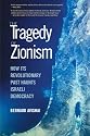 Tragedy of Zionism: How Its Revolutionary Past Haunts Israeli Democracy