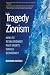 Tragedy of Zionism: How Its Revolutionary Past Haunts Israeli Democracy