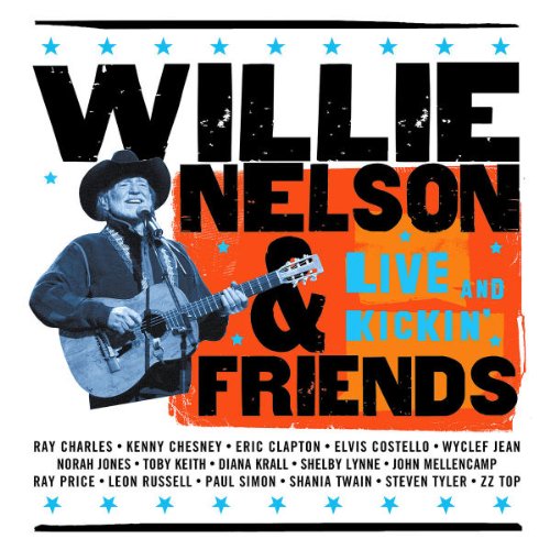 Willie Nelson - Willie Nelson & Friends Live and Kickin