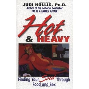 Hot & Heavy: Finding Your Soul Through Food and Sex