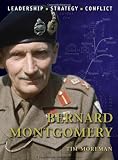 Bernard Montgomery: The background, strategies, tactics and battlefield experiences of the greatest commanders of history