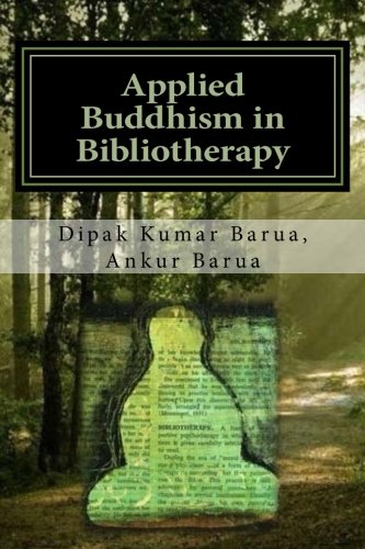 Applied Buddhism in Bibliotherapy: Therapeutic use of Buddhist Texts for Mental Disorders (Volume 4)