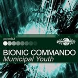 Municipal Youth - Bionic Commando