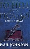 To hell with Picasso and other essays
