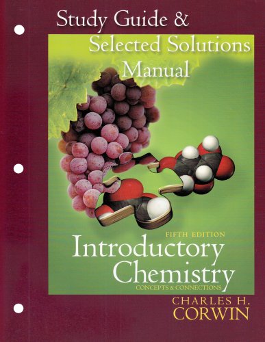 Study Guide Selected Solutions Manual for Introductory Chemistry: Concepts and Connections
