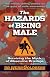 The Hazards of Being Male: Surviving the Myth of Masculine Privilege