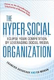 The Hyper-Social Organization: Eclipse Your Competition by Leveraging Social Media