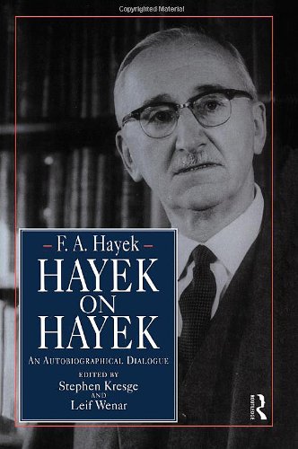 Hayek on Hayek: An Autobiographical Dialogue