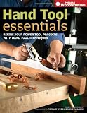 Hand Tool Essentials: Refine Your Power Tool Projects with Hand Tool Techniques (Popular Woodworking)