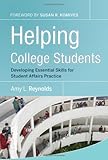 Helping college students : developing essential support skills for student affairs practice