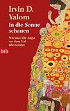 In die Sonne schauen: Wie man die Angst vor dem Tod �berwindet - Irvin D. Yalom