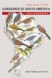 Field Guide to the Songbirds of South America: The Passerines (Mildred Wyatt-Wold Series in Ornithology) image