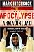  : The Apocalypse of Ahmadinejad: The Revelation of Iran's Nuclear Prophet