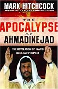 The Apocalypse of Ahmadinejad: The Revelation of Iran's Nuclear Prophet