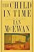The Child in Time by Ian McEwan The Child in Time by Ian McEwan