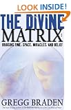 The Divine Matrix: Bridging Time, Space, Miracles, and Belief