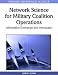 Network Science for Military Coalition Operations:...