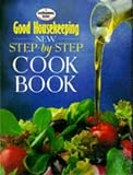 : " Good Housekeeping " New Step-by-step Cook Book (Good Housekeeping Cookery Club)