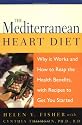 The Mediterranean Heart Diet: Why it Works and How to Reap the Health Benefits, with Recipes to Get Your Started