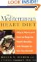 The Mediterranean Heart Diet: How It Works and How to Reap the Health Benefits, with Recipes to Get You Started