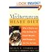 The Mediterranean Heart Diet: How It Works and How to Reap the Health Benefits, with Recipes to Get You Started