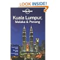Kuala Lumpur Melaka and Penang: Regional Guide (Lonely Planet Country & Regional Guides)