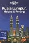 Kuala Lumpur Melaka and Penang: Regional Guide (Lonely Planet Country & Regional Guides)