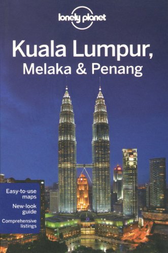 Kuala Lumpur Melaka and Penang: Regional Guide (Lonely Planet Country & Regional Guides)