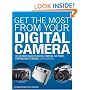 Get the Most from Your Digital Camera: The Ultimate Guide to Digital Cameras, Software, Printing and Technique