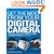 Get the Most from Your Digital Camera: The Ultimate Guide to Digital Cameras, Software, Printing and Technique