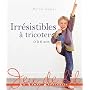 Irr�sistibles � tricoter : 0 � 6 ans de Muriel Agator