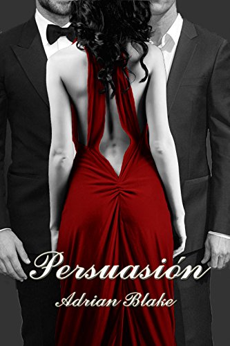 Persuasión (Placeres prohibidos nº 2) (Spanish Edition)