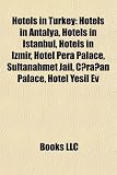 Hotels in Turkey: Hotels in Antalya, Hotels in Istanbul, Hotels in Izmir, Hotel Pera Palace, Sultanahmet Jail, Raan Palace, Hotel Yeil E