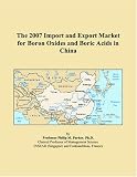 The 2007 Import and Export Market for Boron Oxides and Boric Acids in China