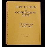 How to Open a Consignment Shop: A Complete & Candid Guide