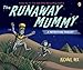 Runaway Mummy: a Petrifying Parody