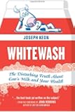 Whitewash: The Disturbing Truth About Cow's Milk and Your Health