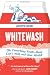 Whitewash: The Disturbing Truth About Cow's Milk and Your Health Whitewash: The Disturbing Truth About Cow's Milk and Your Health