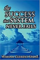 The Success System That Never Fails: The Science of Success Principles