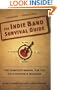 The Indie Band Survival Guide: The Complete Manual for the Do-It-Yourself Musician