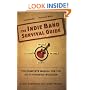 The Indie Band Survival Guide: The Complete Manual for the Do-It-Yourself Musician