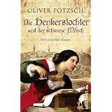Die Henkerstochter und der schwarze M�nch: Teil 2 der Saga (Die Henkerstochter-Saga)von "Oliver P�tzsch"