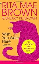 Wish You Were Here (Mrs. Murphy Mysteries)