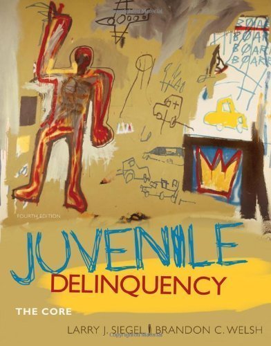 Juvenile Delinquency: The Core by Siegel, Larry J., Welsh, Brandon C. 4th (fourth) Edition [Paperback(2010)]