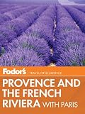 Fodor's Provence & the French Riviera: with Paris (Full-color Travel Guide)