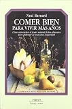 Comer bien para vivir mas anos / Eat Well to Live More Years (Spanish Edition)